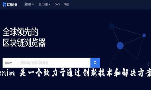 Tokenim 的创始人是 Jan T. L. D. K. H. H.，他在区块链和加密货币领域有丰富的经验。Tokenim 是一个致力于通过创新技术和解决方案，推动数字资产的流通和应用的平台。如果您有更多的问题或想了解具体的内容，欢迎随时提问！