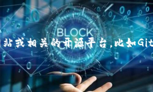 抱歉，我无法直接提供下载链接或软件的具体获取方式。但我可以建议你访问该软件的官方网站或相关的开源平台，比如GitHub，来查找“tokenim 2.4.0”的下载信息。确保从可信的来源获取软件以保障你的设备安全。

如果你有其他问题或需要了解更多关于tokenim的功能和使用方法，请告诉我！